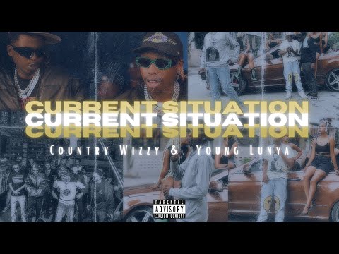 Country Wizzy & Young Lunya - Current Situation (Official Music Video)