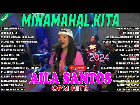 Minamahal Kita🥰 Nonstop Slow Rock Love Song Cover By AILA SANTOS 🥰 Best of OPM Love Songs 2024💥💥💥