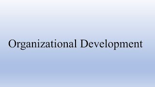 Organizational Development | Organizational Behaviour