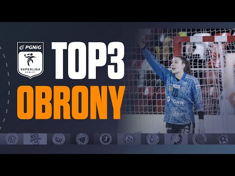 PGNiG Superliga Kobiet: TOP 3 OBRONY - 17. tydzień