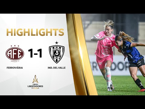 RESUMEN | FERROVIARIA (BRA) VS. INDEPENDIENTE DEL VALLE (ECU) (1-1) | CONMEBOL #LIBERTADORESFEM 2024