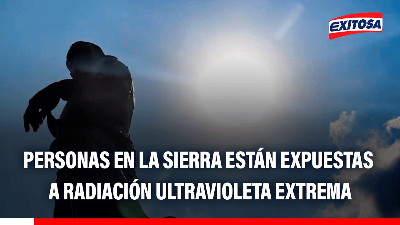 🔴🔵 Personas en la sierra están expuestas a una radiación UV extrema, señala ingeniero del SENAMHI