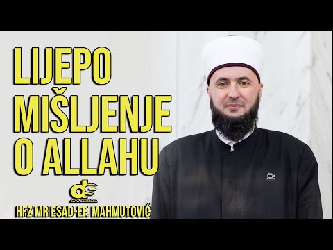 Lijepo mišljenje o Allahu hfz mr Esad-ef. Mahmutović #beratdzamija