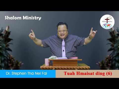 Tuah Hmaisat Ding (6) - Rev. Dr. S. Tha Nei Fai