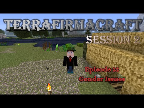 Lets Play - TerraFirmaCraft - Session 2 - 22 - Gender Issues