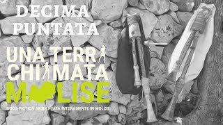 10ª Puntata - Una terra chiamata Molise