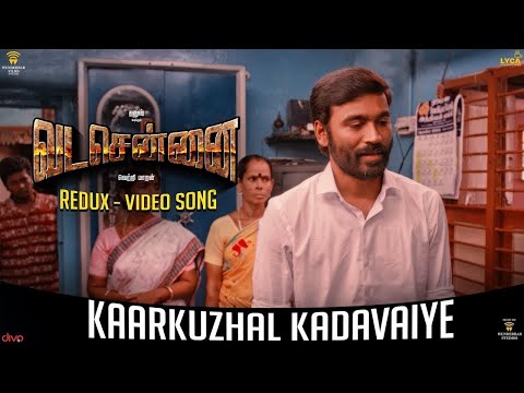 VADACHENNAI - Kaarkuzhal Kadavaiye (Redux) Video Song | Dhanush | Vetri Maaran | Santhosh Narayanan