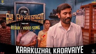 VADACHENNAI - Kaarkuzhal Kadavaiye (Redux) Video Song | Dhanush | Vetri Maaran | Santhosh Narayanan