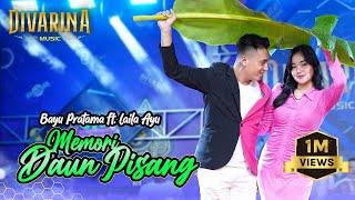 Download lagu MEMORY DAUN PISANG Laila Ayu Ft Bayu Pratama mp3