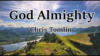 God Almighty - Chris Tomlin (LYRICS)