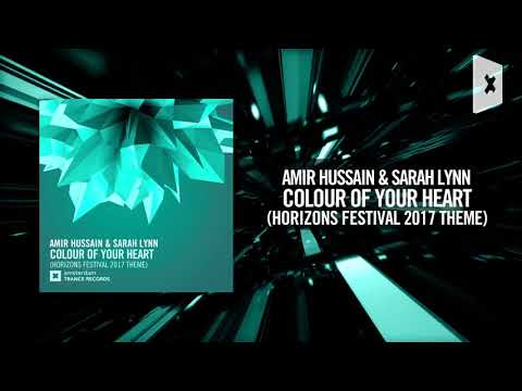 Amir Hussain & Sarah Lynn - Colour of Your Heart (Horizons Festival 2017 Theme) (Amsterdam Trance)