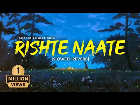 Rishtey Naate - [Slowed+Reverb] Lofi-Text4Music Vibes | Rahat Fateh Ali Khan |