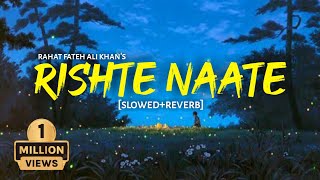 Rishtey Naate - [Slowed+Reverb] Lofi-Text4Music Vibes | Rahat Fateh Ali Khan |
