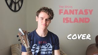 The Shins - Fantasy Island (Acoustic Cover)