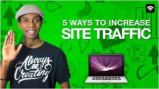 Top 5 Ways to Increase Website Traffic [Small Biz]