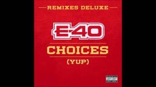 Choices (Yup) (Remix) - E-40 Ft. Snoop Dogg &amp; 50 Cent