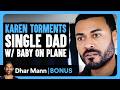 KAREN TORMENTS Single Dad W BABY On Plane Dhar Mann Bonus