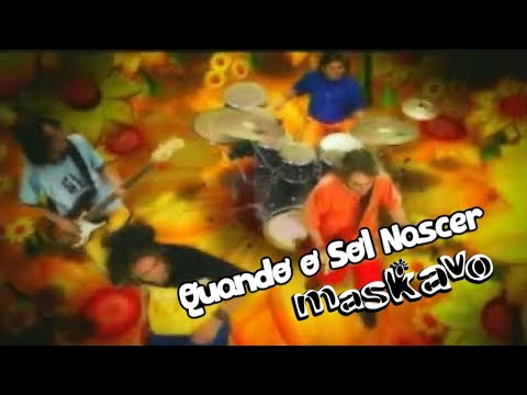 Quando o Sol Nascer - Maskavo