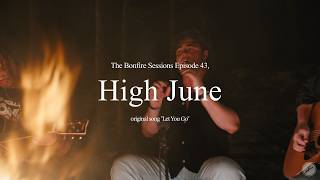 High June - Let You Go (The Bonfire Sessions)