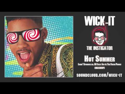 DJ Wick-it - HOT SUMMER - Lovin' Spoonful vs. DJ Jazzy Jeff & The Fresh Prince (Mashup)