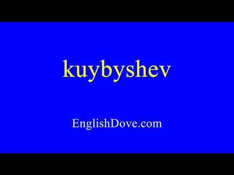 How to pronounce kuybyshev in American English