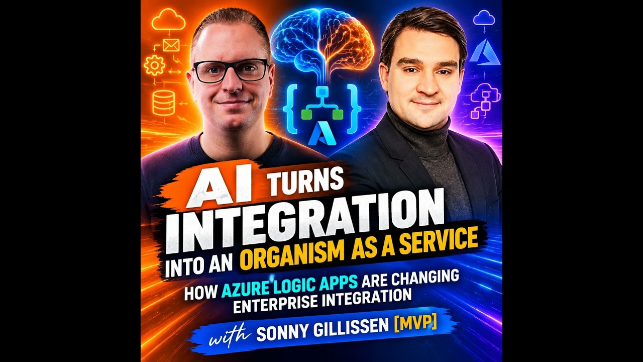 AI Turns Integration into an Organism as a Service — How Azure Logic Apps Are Changing Enterprise Integration with Sonny Gillissen [MVP]