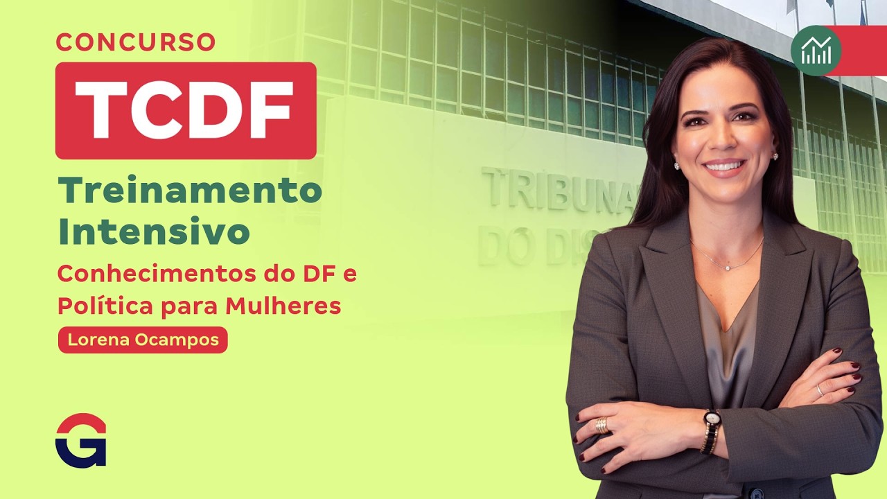 Treinamento Intensivo TCDF - Conhecimentos do DF e Política para Mulheres com Lorena Ocampos