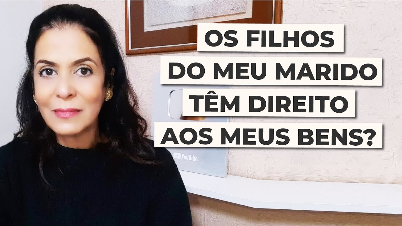 OS FILHOS DO MEU MARIDO TÊM DIREITO AOS MEUS BENS?