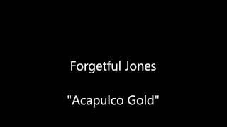 Forgetful Jones - Acapulco Gold