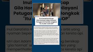 Dicap Gila Hormat karena Petugas KAI Jongkok saat Melayani Inul Daratista Tegaskan Itu SOP Resmi KAI