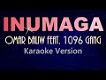 INUMAGA - OMAR BALIW Feat. 1096 GANG (KARAOKE VERSION)