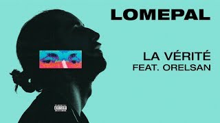 Lomepal - La vérité feat. Orelsan (lyrics video)
