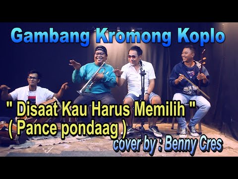 DISAAT KAU HARUS MEMILIH PANCE PONDAAG - COVER BY BENNY CRES