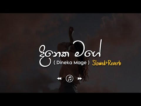 Dineka Mage - දිනෙක මගේ (Slowed+Reverb)
