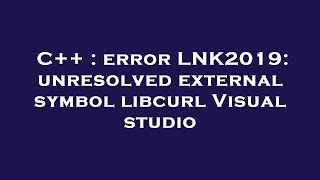 C++ : error LNK2019: unresolved external symbol libcurl Visual studio
