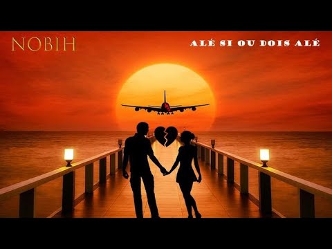 NOBIH  - Alé  si ou dois alé