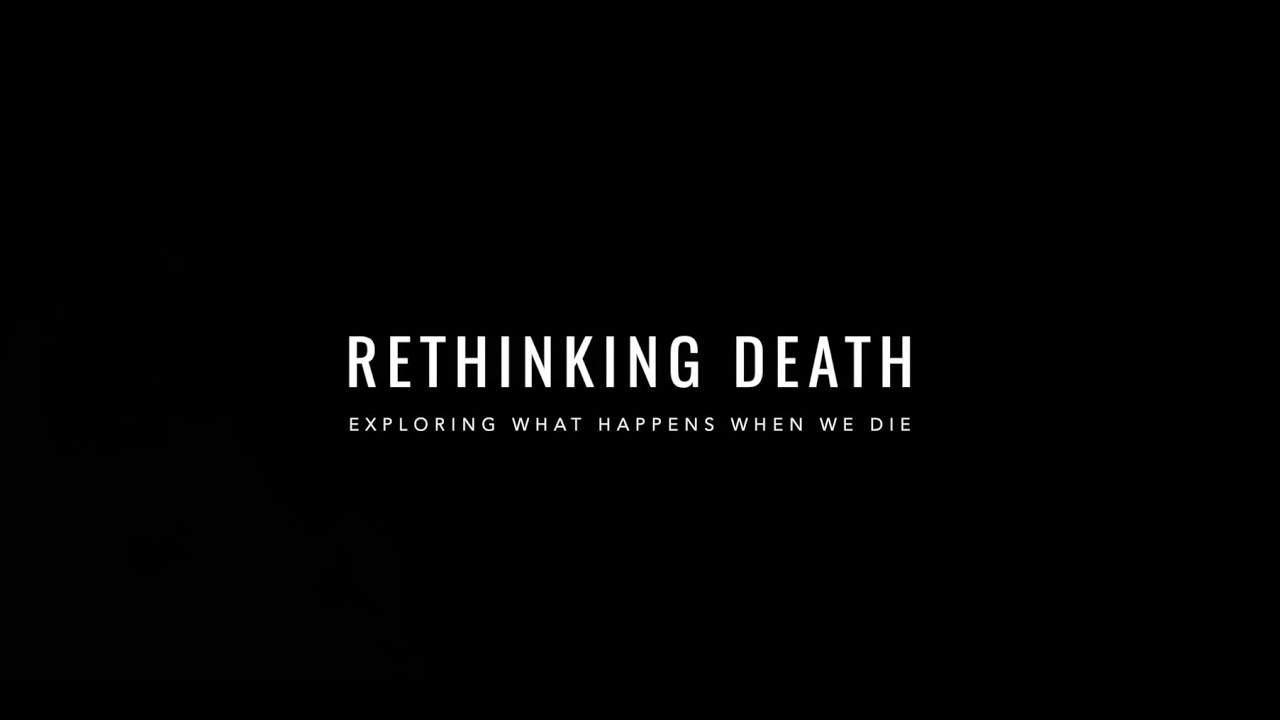 Rethinking Death | Exploring What Happens When We Die (2022) | Trailer