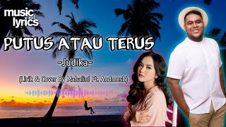 Download lagu PUTUS ATAU TERUS ~JUDIKA | (LIRIK & COVER BY MAHALINI FT. ANDMESH) MUSIC AND LYRICS mp3