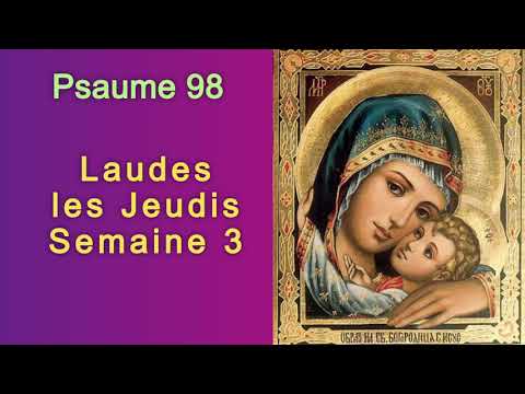 Psaume 98, Laudes les Jeudis Semaine 3