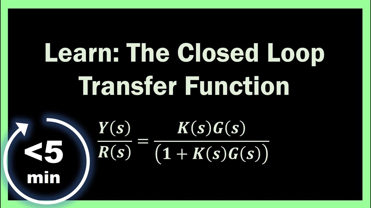 Closed Loop Transfer Function - Quick Concepts in Controls #1