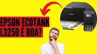 Impressora Ecotank L3250 é boa? Impressora Ecotank L3250 vale a pena mesmo? DEPOIMENTO ECOTANK L3250