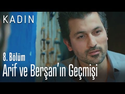 Arif ve Berşan'ın geçmişi - Kadın 8. Bölüm