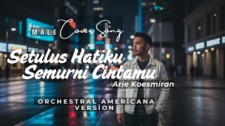 Download lagu Setulus Hatiku Semurni Cintamu - Arie Koesmiran (Cover ) Orchestral Americana Version mp3 Download lagu Setulus Hatiku Semurni Cintamu - Arie Koesmiran (Cover ) Orchestral Americana Version mp3