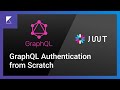 GraphQL Authentication From Scratch