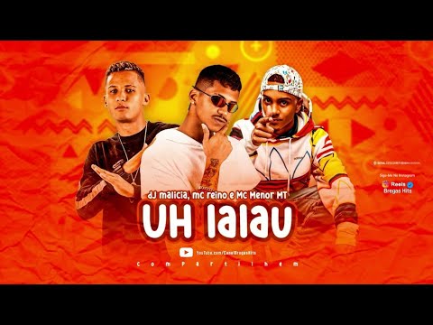 🔵 MC REINO & MC MENOR MT - UH LALAU / NA ONDA DO BERIMBAU - REMIX BREGA FUNK - (Prod. DJ MALÍCIA)
