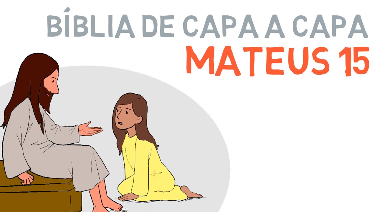 Mateus 15 | As tradições do fariseus | A mulher cananeia | Multiplicação de peixes #estudobiblico