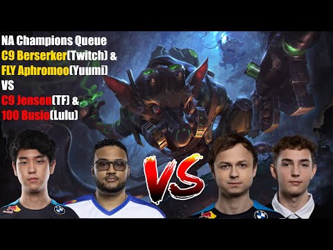 NA Champions Queue - C9 Berserker(Twitch) & FLY Aphromoo(Yuumi) VS C9 Jensen(TF) & 100 Busio(Lulu)