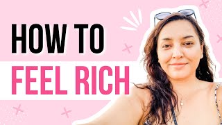 How to Feel Rich (When It