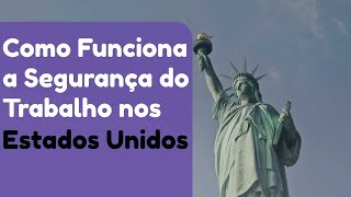 Como funciona a Segurança do trabalho nos Estados Unidos