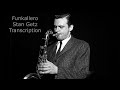 Funkallero-Stan Getz's (Bb) transcription. Transcribed by Carles Margarit